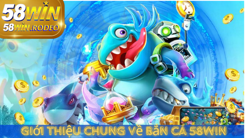 Khám Phá Trải Nghiệm Bắn Cá Siêu Hấp Dẫn Tại 58WIN