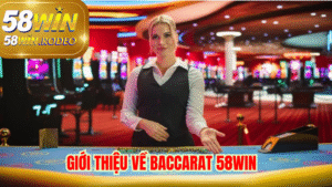 Baccarat 58Win Có Gì Hot? Lý Do Khiến Các Cược Thủ Mê Mẩn