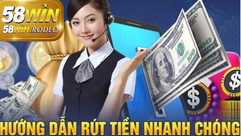 Hướng Dẫn 3 Bước Rút Tiền 58WIN 2025 – Nhanh Gọn, An Toàn