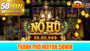 Khám Phá Thành Phố Mayan Slot Game 58win Hấp Dẫn Đầy Bí Ẩn