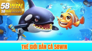 Khám Phá Trải Nghiệm Bắn Cá Siêu Hấp Dẫn Tại 58WIN